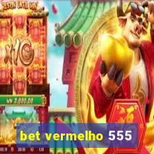 bet vermelho 555